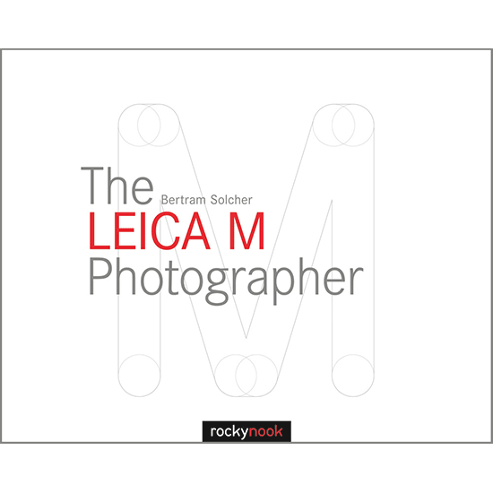 The Leica M Photographer: By Bertram Solcher