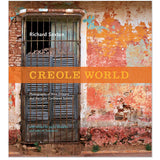 Creole World: Photographs of New Orleans and the Latin Carribean Sphere by Richard Sexton