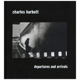 Charles Harbutt: Departures and Arrivals
