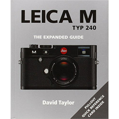 Leica M Typ 240: The Expanded Guide By David Taylor